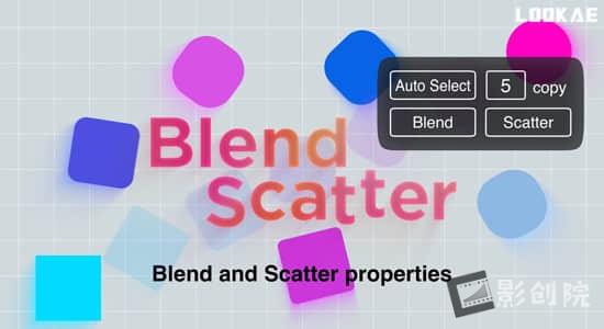 AE脚本-图层混合和分散属性工具 Blend Scatter v1.5+使用教程-影创院