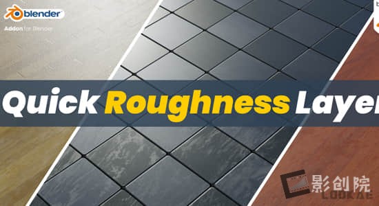 Blender插件-快速制作真实粗糙度图层贴图 Quick Roughness Layers V1.1.0-影创院