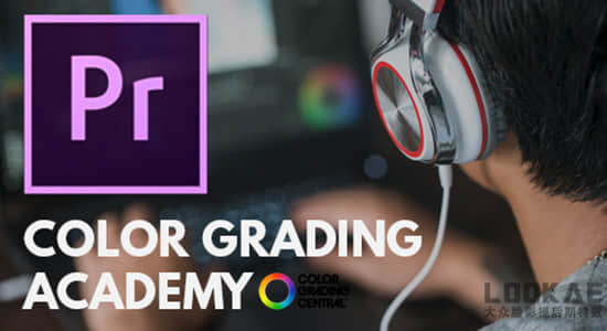PR教程-视频色彩校正调色学习 Color Grading Academy For Adobe Premiere-影创院