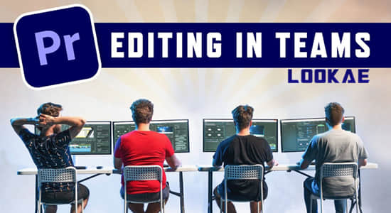PR教程-团队多人协作编辑视频工作流程 Video Editing In Teams-影创院